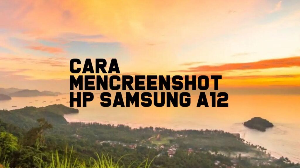 Cara Mencreenshot HP Samsung A12