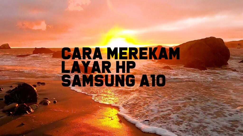 Cara Merekam Layar HP Samsung A10