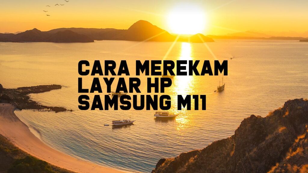 Cara Merekam Layar HP Samsung M11