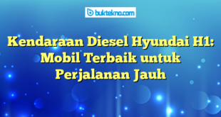 Kendaraan Diesel Hyundai H1: Mobil Terbaik untuk Perjalanan Jauh