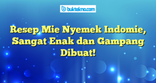 Resep Mie Nyemek Indomie, Sangat Enak dan Gampang Dibuat!