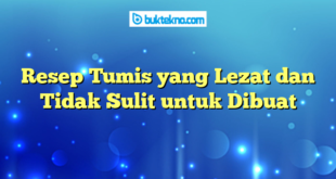 Resep Tumis yang Lezat dan Tidak Sulit untuk Dibuat