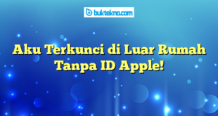 Aku Terkunci di Luar Rumah Tanpa ID Apple!