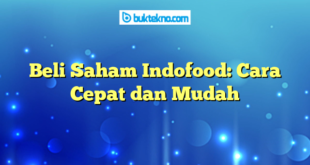 Beli Saham Indofood: Cara Cepat dan Mudah