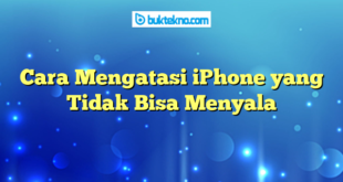 Cara Mengatasi iPhone yang Tidak Bisa Menyala