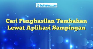 Cari Penghasilan Tambahan Lewat Aplikasi Sampingan