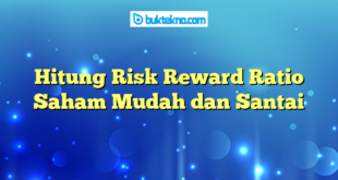 Hitung Risk Reward Ratio Saham Mudah dan Santai