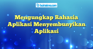 Mengungkap Rahasia Aplikasi Menyembunyikan Aplikasi