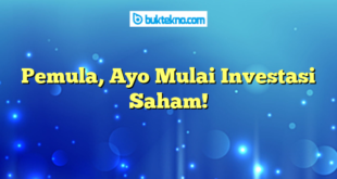 Pemula, Ayo Mulai Investasi Saham!