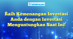 Raih Kemenangan Investasi Anda dengan Investasi Menguntungkan Saat Ini!