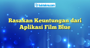 Rasakan Keuntungan dari Aplikasi Film Blue