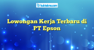 Lowongan Kerja Terbaru di PT Epson