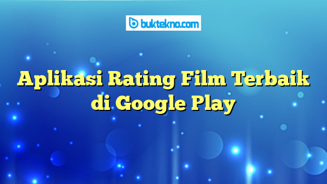 Aplikasi Rating Film Terbaik di Google Play